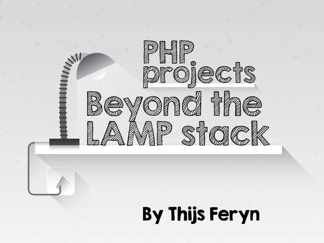 PHP projects beyond the LAMP stack