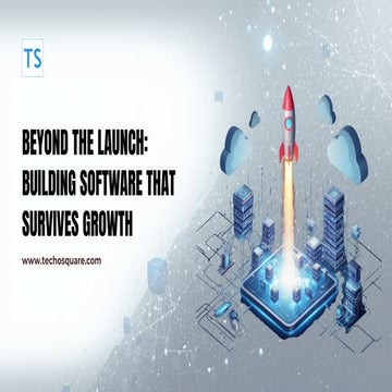 Beyond the Launch Building Software That Survives Growth | PDF