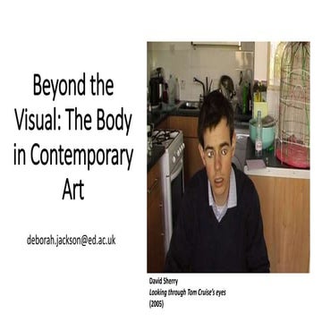 Beyond the visual: The Body in Contemporary Art