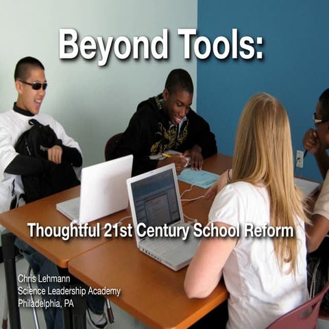 Beyond Tools - Thoughtful 21st C. School Reform
