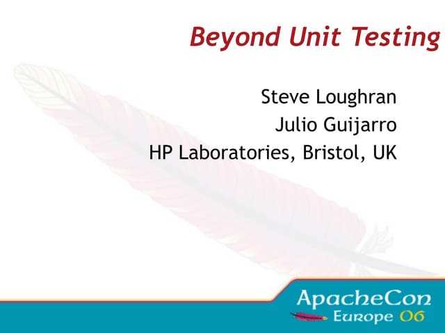 Beyond Unit Testing