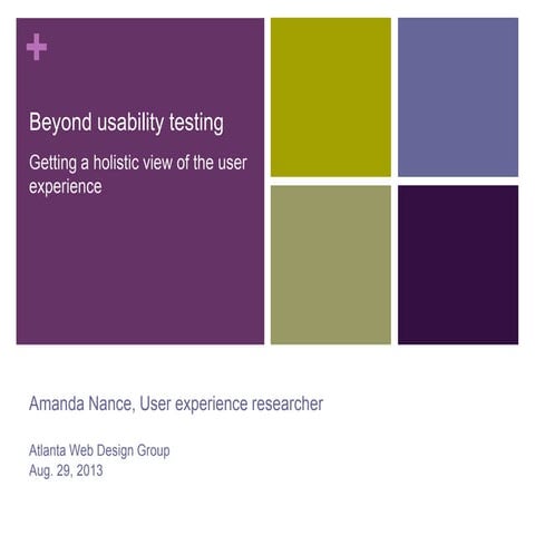 Beyond usability testing: Getting a holistic view of the user experience