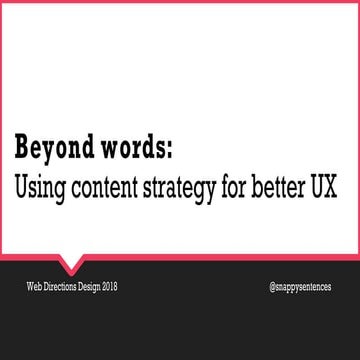 Beyond words   using content strategy for better ux