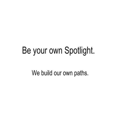 Be your own spotlight