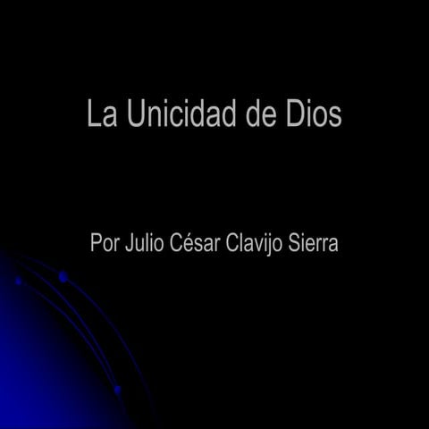 UNICIDAD DE DIOS A LA LUZ DE LA VERDAD.pptx