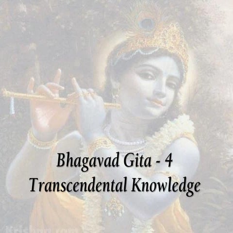 Srimad Bhagavad Gita, AS IT IS, Chapter 4, Presentation Notes