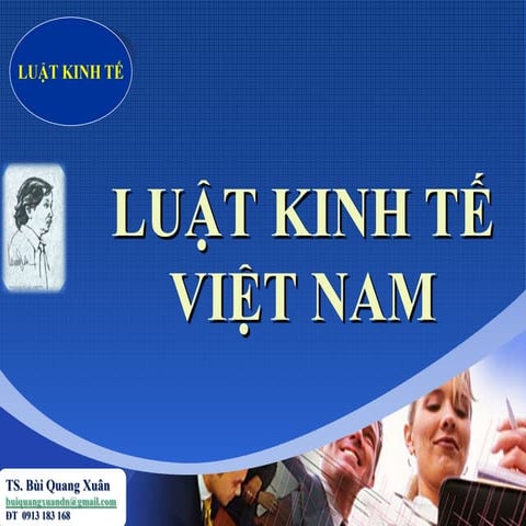 TỔNG QUAN VỀ LUẬT KINH TẾ VIỆT NAM.  TS. BÙI QUANG XUÂN