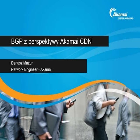 PLNOG 17 - Dariusz Mazur - BGP z perespektywy Akamai CDN