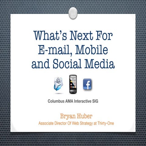 What’s Next For E-mail, Mobile and Social Media (2011)