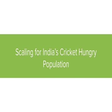 Scaling for India's Cricket Hungry Population (Bhavesh Raheja & Namit Mahuvak...