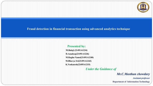 Fraud detection in financial transaction using advanced analvtics technique