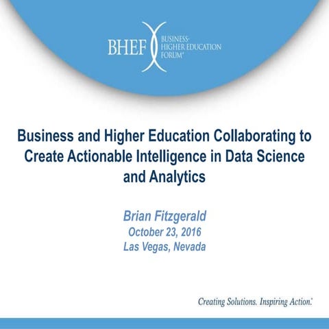 Business and Higher Education Collaborating to Create Actionable Intelligence...