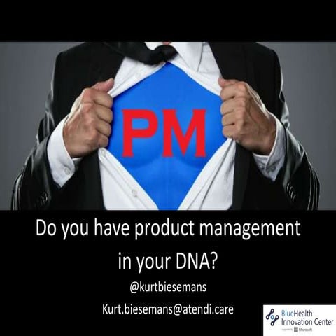 Bhic   do you have product management in your dna?
