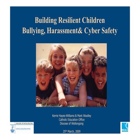Building Resilient Children Bullying, Harassment& Cyber Safety 