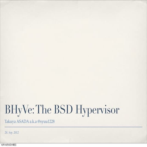 BHyVe: The BSD Hypervisor