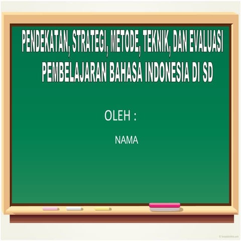 Pendekatan, Strategi, Metode, Teknik, Dan Evaluasi Pembelajaran Bahasa Indonesia Di SD