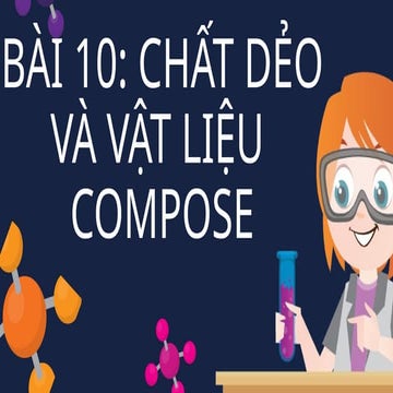 Bài 10 Chất dẻo và vật liệu compose.pptx