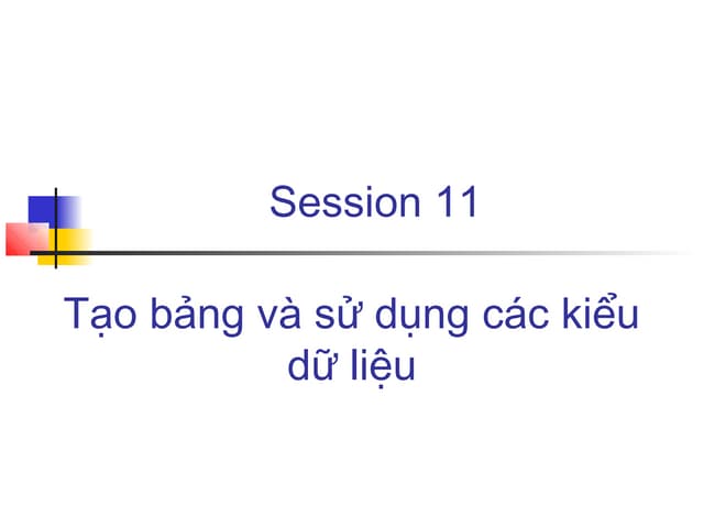 Bài 11 tạo bảng và sử dụng các kiểu dữ liệu
