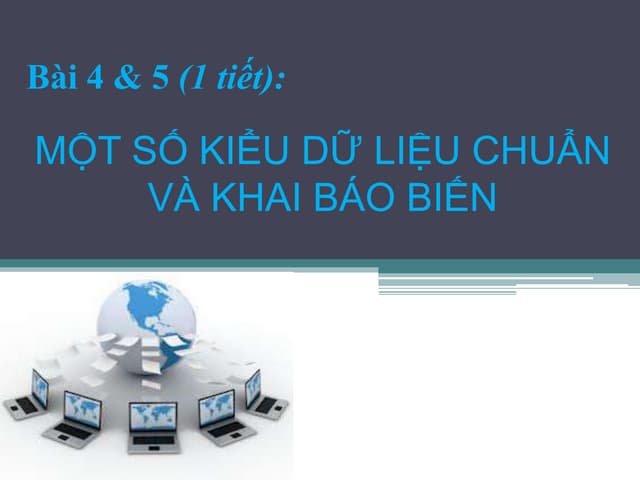 Bài 4&5: Một số kiểu dữ liệu chuẩn và khai báo biến