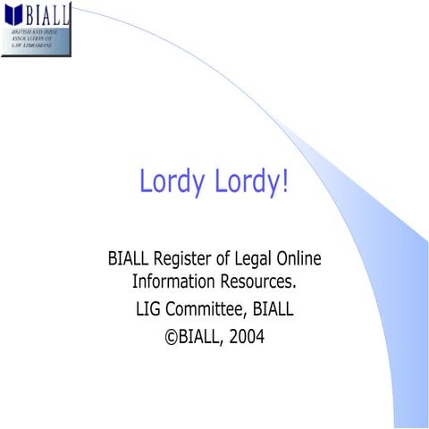 BIALL 2004 Presentation (Lordy, Lordy)