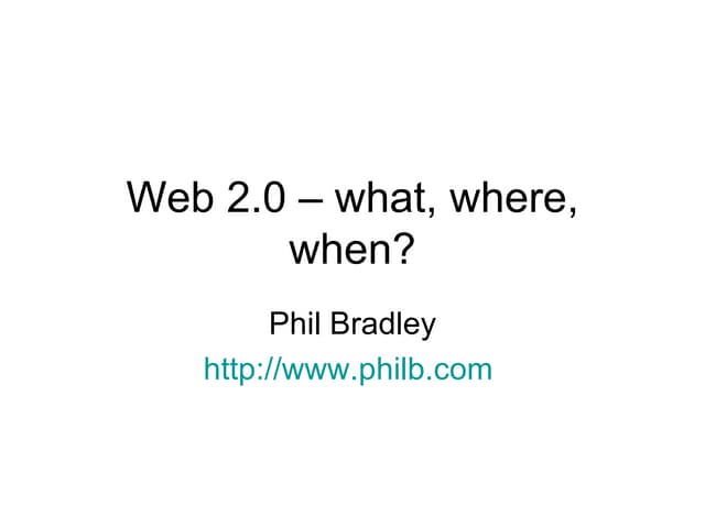 Web 2.0 - What, where and when?