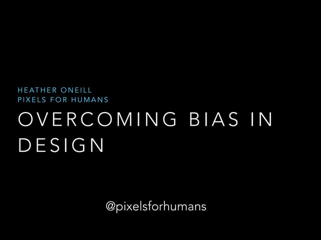 Overcoming Bias in Design _ UX Scotland