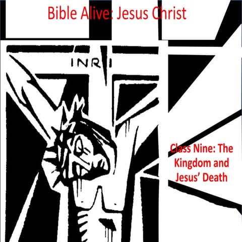 Bible Alive Jesus Christ 009: “The Kingdom and Jesus’ Death”
