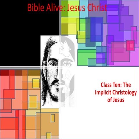 Bible Alive Jesus Christ 010: “The Implicit Christology of Jesus”