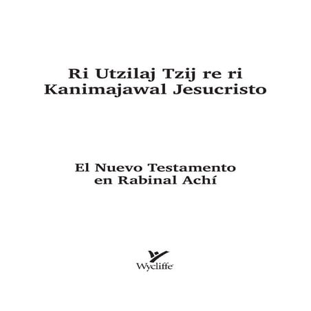 Bible in achí, rabinal, rabinal k’iche’, rabinal achí | PDF