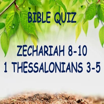 Bible Quiz: Zechariah 8-10 and I Thessalonians 3-5