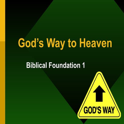 Biblical Foundation 1 (Chapter 1) God's Way to Heaven.ppt