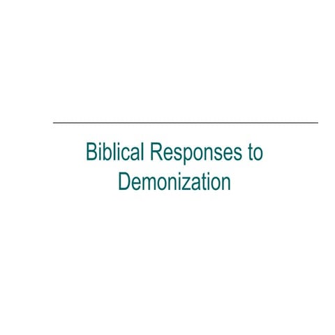 biblical_responses_to_demonization--may_2019__002_.ppt