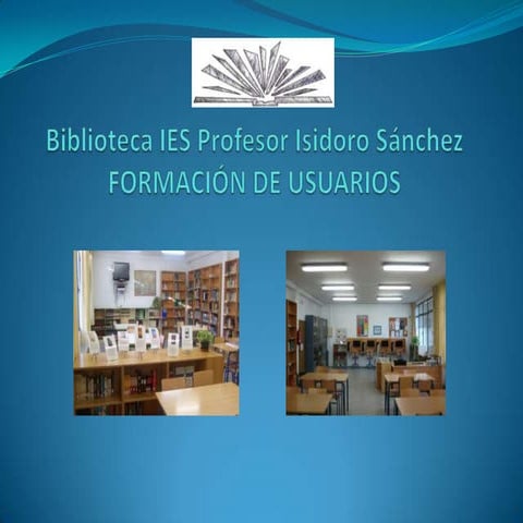FORMACIÓN USUARIOS. Biblioteca IES Profesor Isidoro Sánchez