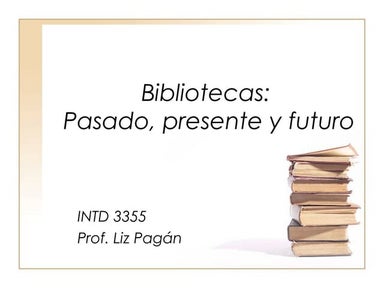 Bibliotecas pasado presente y futuro