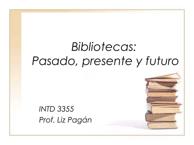Bibliotecas pasado presente y futuro