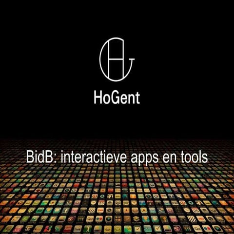 BIDB 11: INTERACTIEVE APPS EN TOOLS | PPTX