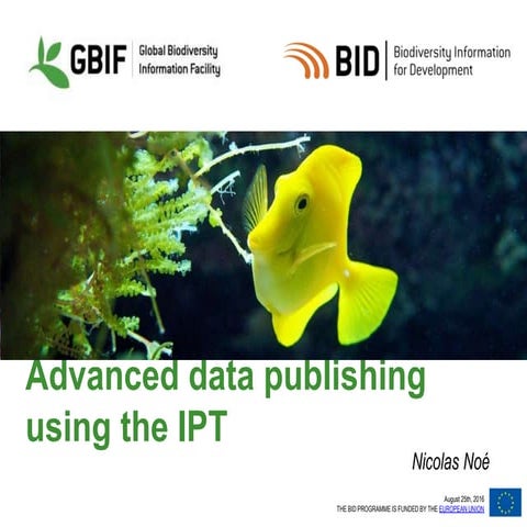 BID CE Workshop 1 -  Session 13 - Advanced Biodiversity Data Publishing