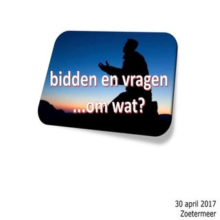 Bidden vragen... om wat?
