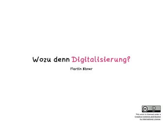 Wozu denn Digitalisierung?