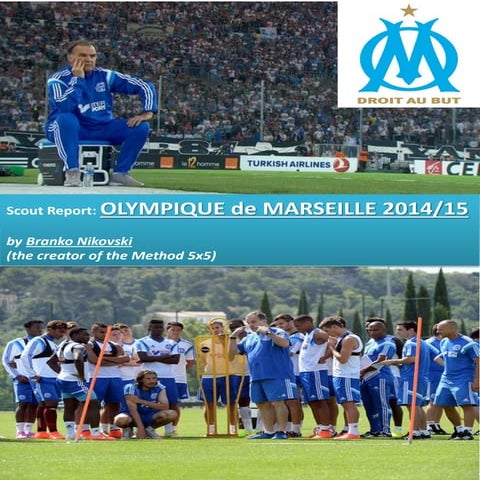 OLYMPIQUE de MARSEILLE 2014/15 :Scout Report (5X5 METHOD by Branko Nikovski)....