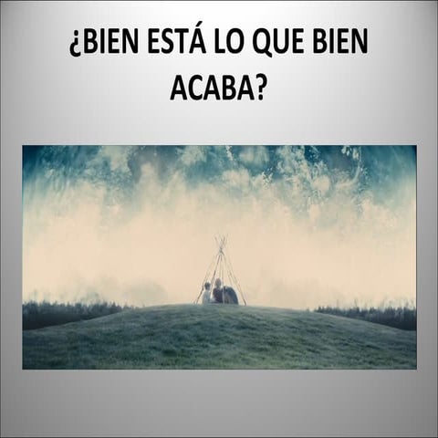 Bien está lo que bien acaba