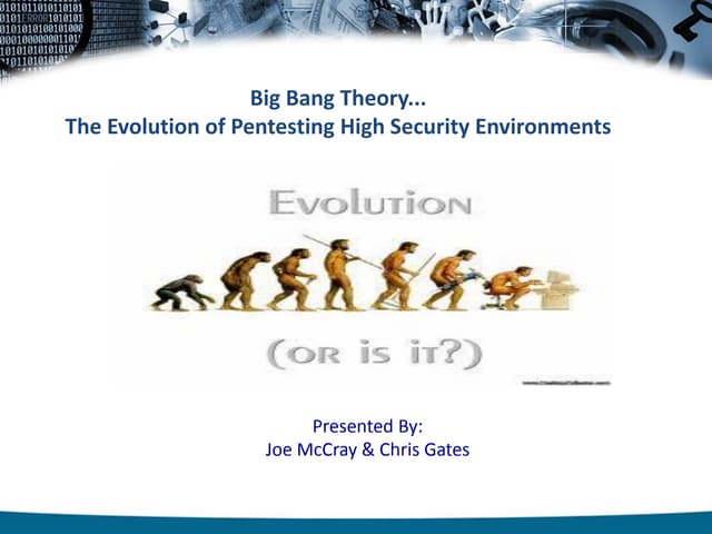 Big Bang Theory: The Evolution of Pentesting High Security Enviroments IT Def...