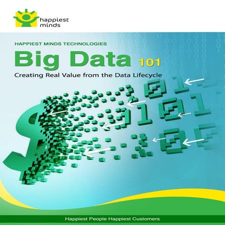  Big Data 101 - Creating Real Value from the Data Lifecycle - Happiest Minds