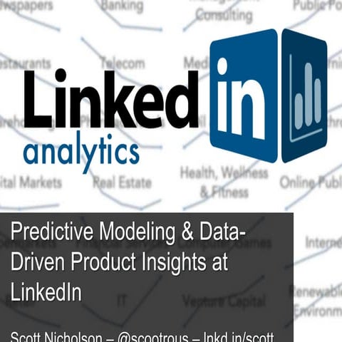 Predictive Modeling & Data-Driven Product Insights at LinkedIn - Scott Nichol...