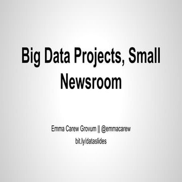 Big Data Projects, Small Newsroom