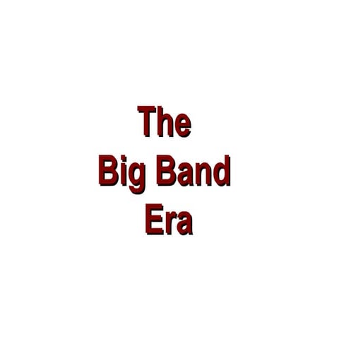 The Big Band Era