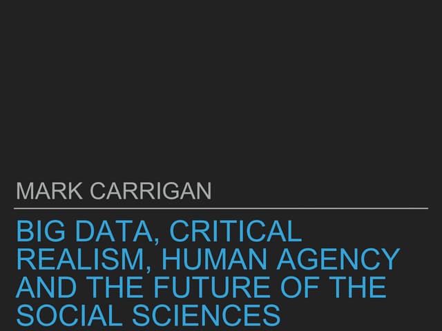 Big data, human agency, critical realism and the future of the social sciences
