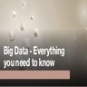 Big Data - Everything you need to know