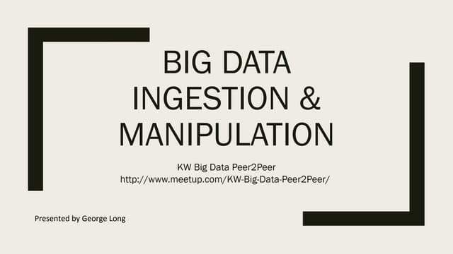 Architecting Big Data Ingest & Manipulation