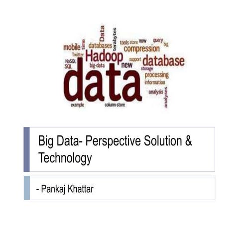 Big data perspective solution & technology